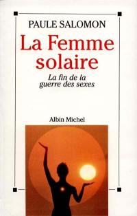 La femme solaire : la fin de la guerre des sexes