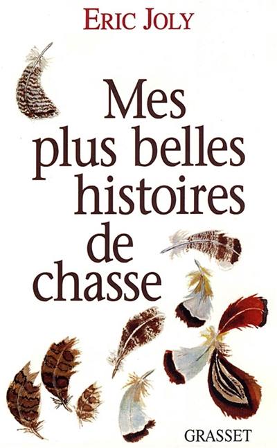 Mes plus belles histoires de chasse