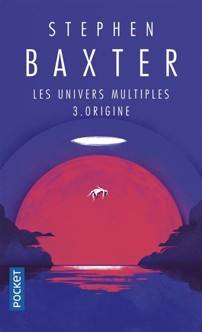 Les univers multiples. Vol. 3. Origine