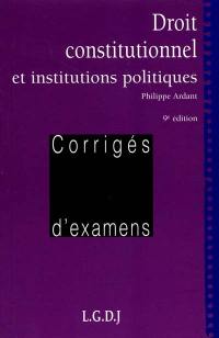 Droit constitutionnel et institutions politiques : corrigés d'examens