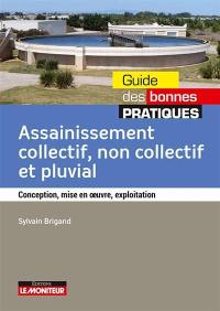 Assainissement collectif, non collectif et pluvial : conception, mise en oeuvre, exploitation