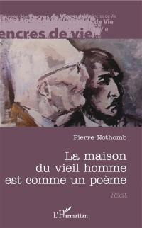 La maison du vieil homme est comme un poème : récit