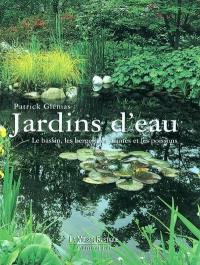 Jardins d'eau : le bassin, les berges, les plantes et les poissons