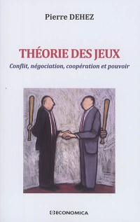 Théorie des jeux : conflit, négociation, coopération et pouvoir