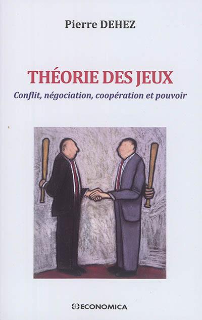 Théorie des jeux : conflit, négociation, coopération et pouvoir