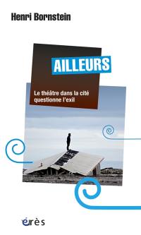 Ailleurs : le théâtre dans la cité questionne l'exil