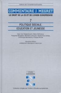 Commentaire J. Mégret : le droit de la CE et de l'Union européenne. Vol. 7. Politique sociale, éducation et jeunesse