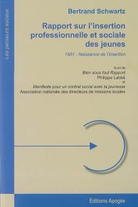 Rapport sur l'insertion professionnelle et sociale des jeunes. Bien sous tout rapport. Manifeste pour un contrat social avec la jeunesse