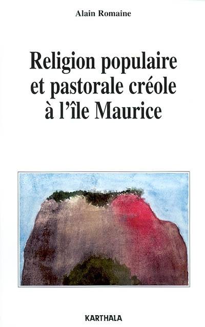 Religion populaire et pastorale créole à l'île Maurice