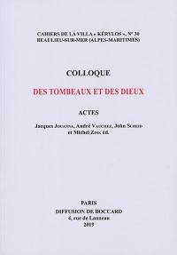 Des tombeaux et des dieux : actes du 29e colloque de la Villa Kérylos à Beaulieu-sur-Mer les 12 et 13 octobre 2018