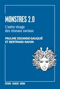 Monstres 2.0 : l'autre visage des réseaux sociaux