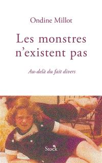 Les monstres n'existent pas : au-delà du fait divers