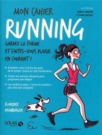 Mon cahier running : gardez la forme et faites-vous plaisir en courant !