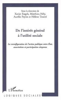 De l'intérêt général à l'utilité sociale : la reconfiguration de l'action publique entre Etat, associations et participation citoyenne