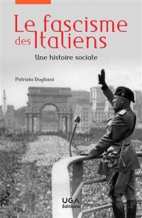 Le fascisme des Italiens : une histoire sociale