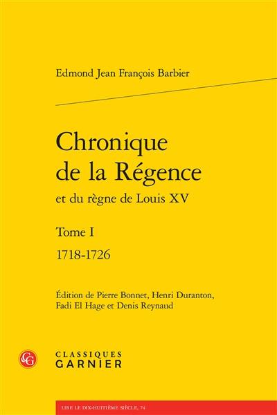 Chronique de la Régence et du règne de Louis XV. Vol. 1. 1718-1726