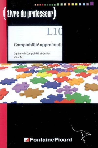 Comptabilité approfondie DCG : diplôme de comptabilité et gestion unité 10 : livre du professeur