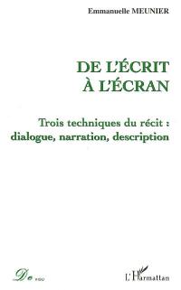 De l'écrit à l'écran : trois techniques du récit : dialogue, narration, description