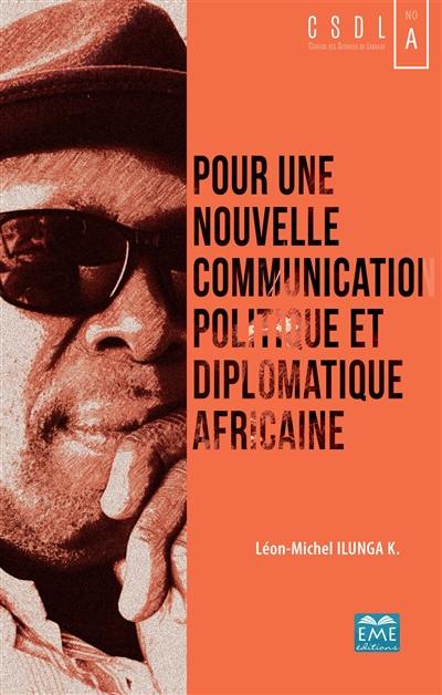 Pour une nouvelle communication politique et diplomatique africaine