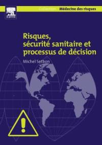 Risques, sécurité sanitaire et processus de décision