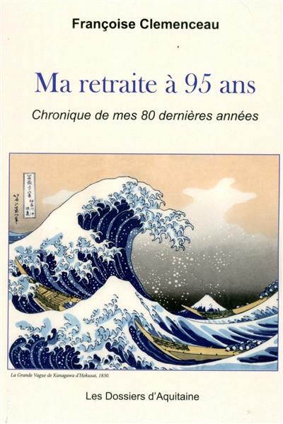 Ma retraite à 95 ans : chronique de mes 80 dernières années