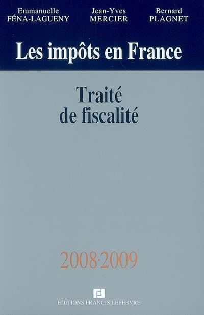 Les impôts en France : traité de fiscalité 2008-2009