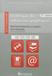 Dictionnaire technique des industries graphiques : édition, impression, reliure : anglais-français, français-anglais. Technical dictionary of graphic arts industries : publishing, printing, binding : english-french, french-english