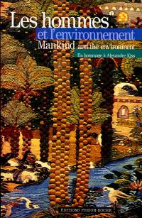 Les hommes et l'environnement : quels droits pour le vingt-et-unième siècle ? : études en hommage à Alexandre Kiss. Mankind and the environment : what rights for the twenty-first century ?