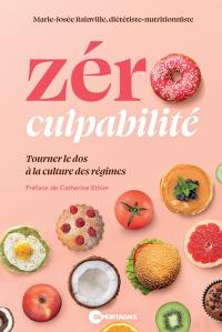 Zéro culpabilité : tourner le dos à la culture des régimes