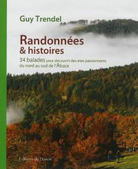 Randonnées & histoires : 34 balades pour découvrir des sites passionnants du nord au sud de l'Alsace