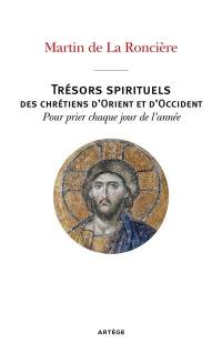 Trésors spirituels des chrétiens d'Orient et d'Occident : pour prier chaque jour de l'année