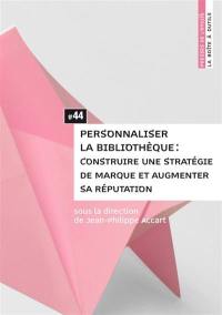 Personnaliser la bibliothèque : construire une stratégie de marque et augmenter sa réputation