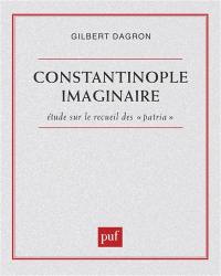 Constantinople imaginaire : études sur le recueil des Patria