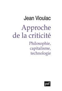 Approche de la criticité : philosophie, capitalisme, technologie