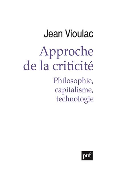 Approche de la criticité : philosophie, capitalisme, technologie