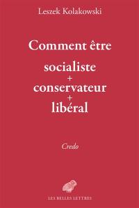 Comment être socialiste + conservateur + libéral : credo