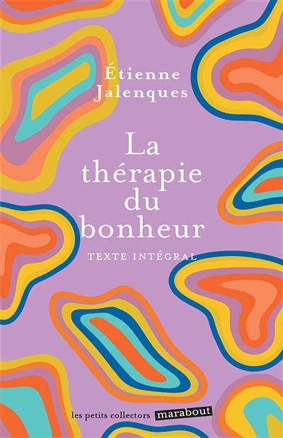 La thérapie du bonheur : texte intégral