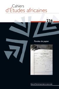 Cahiers d'études africaines, n° 236. Paroles de papier : matérialité et écritures en contextes africains