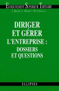 Diriger et gérer l'entreprise : dossiers et questions BTS tertiaires, IUT, DECF