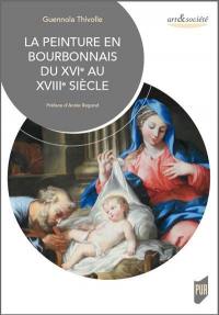 La peinture en Bourbonnais du XVIe au XVIIIe siècle