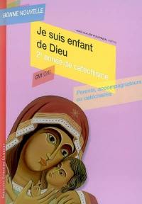 Je suis enfant de Dieu : 2e année de catéchisme, CM1-CM2 : parents, accompagnateurs ou catéchistes