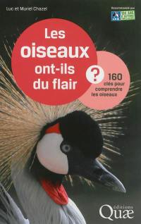 Les oiseaux ont-ils du flair ? : 160 clés pour comprendre les oiseaux