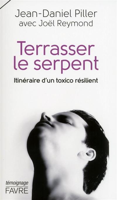 Terrasser le serpent : itinéraire d'un toxico résilient