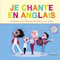 Je chante en anglais : 40 chansons pour faire ses premiers pas en anglais