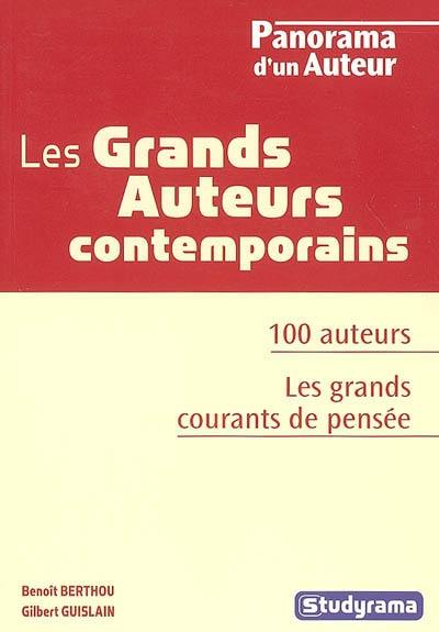 Les grands auteurs contemporains : 100 auteurs, les grands courants de pensée