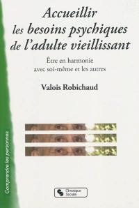 Accueillir les besoins psychiques de l'adulte vieillissant : être en harmonie avec soi-même et les autres