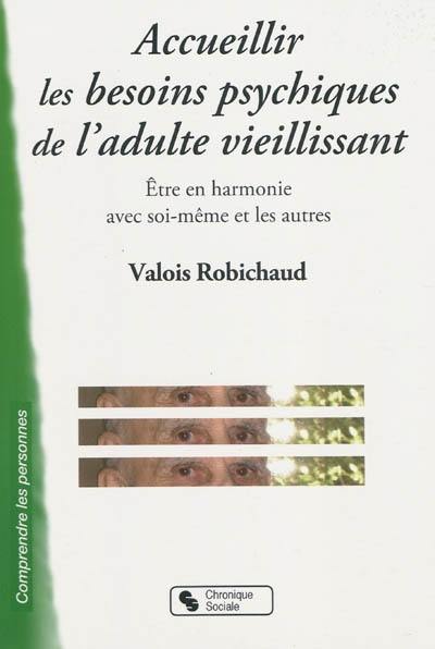 Accueillir les besoins psychiques de l'adulte vieillissant : être en harmonie avec soi-même et les autres