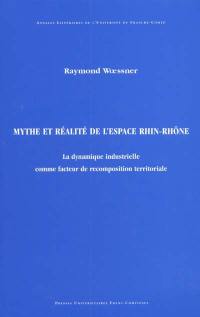 Mythe et réalité de l'espace Rhin-Rhône : la dynamique industrielle comme facteur de recomposition territoriale