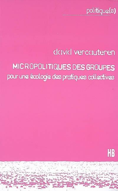 Micropolitiques des groupes : pour une écologie des pratiques collectives