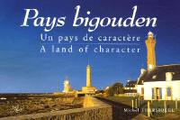 Pays bigouden : un pays de caractère. Pays bigouden : a land of character